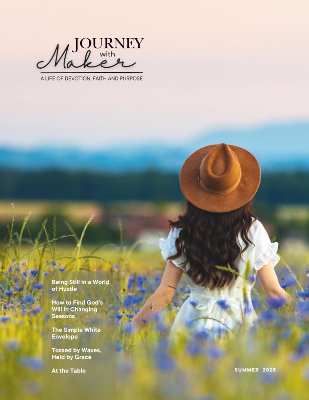 Journey with Maker Magazine: A Life of Devotion, Faith and Purpose I Summer 2025