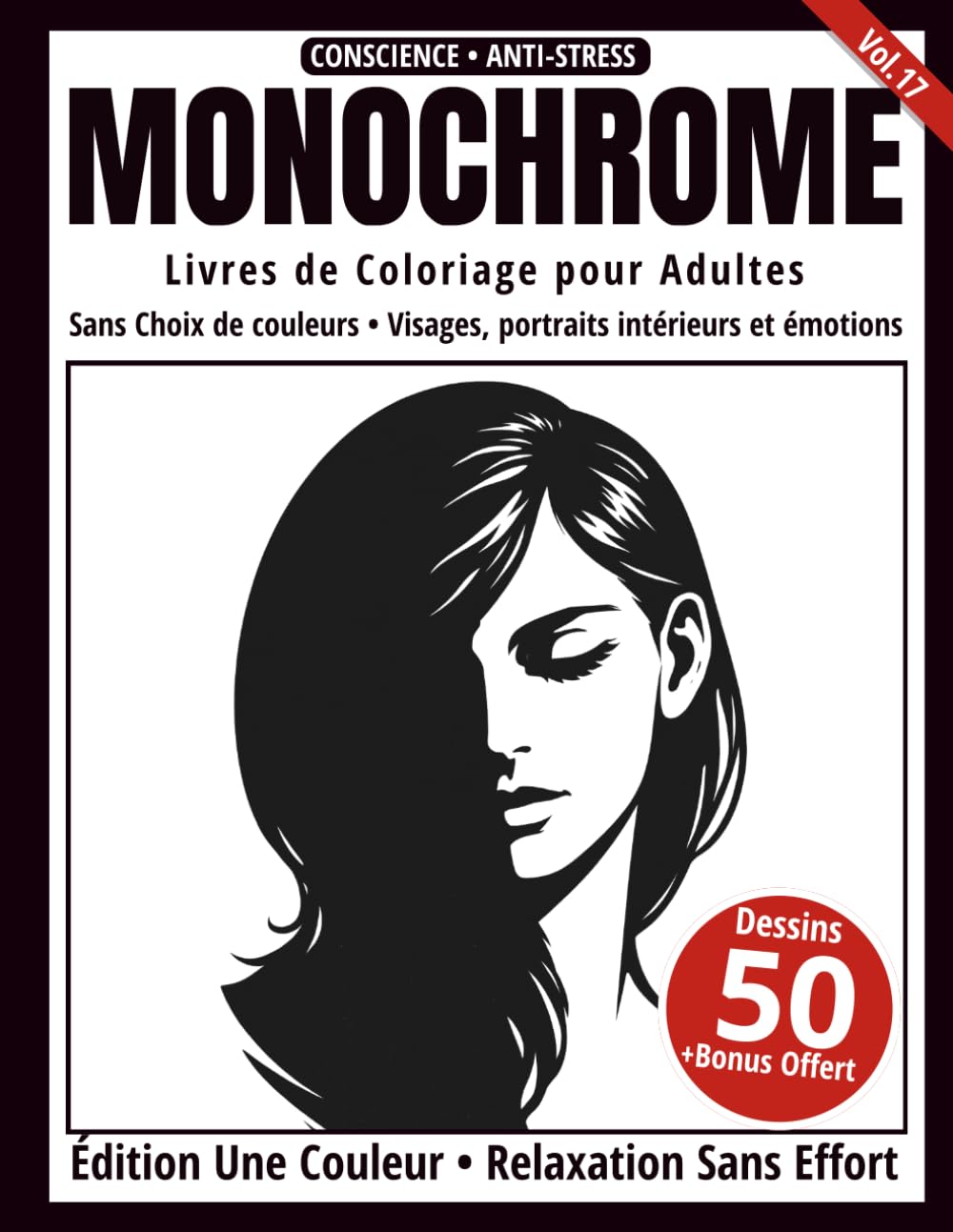 Monochrome – Livre de Coloriage Adulte en Noir et Blanc: 50 Silhouettes Iconiques de Visages et Portraits Intérieurs – Dessins en Une Seule Couleur ... et Anti-Stress (Série Art Monochrome)