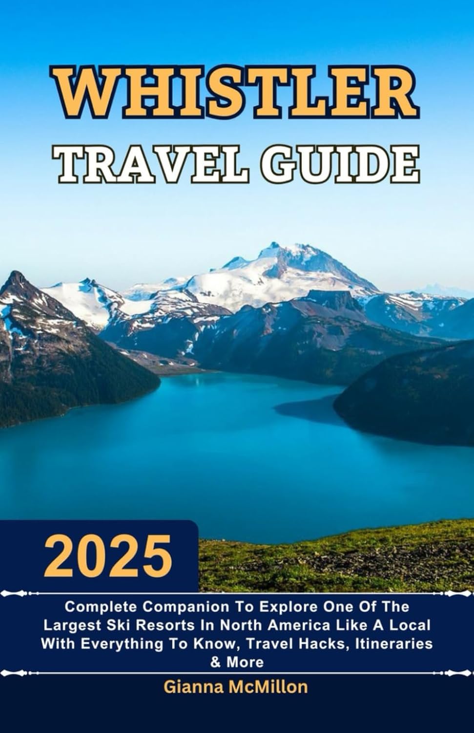 Whistler Travel Guide: 2025 Complete Companion