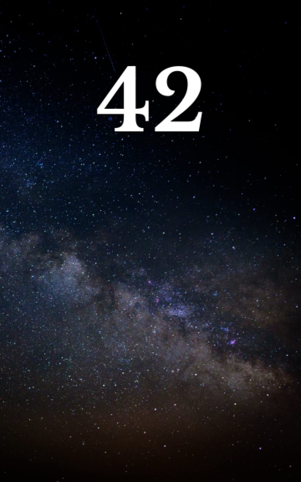 42: The answer to the ultimate question of life, the universe, and everything
