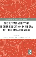 The Sustainability of Higher Education in an Era of Post-Massification (Routledge Critical Studies in Asian Education)