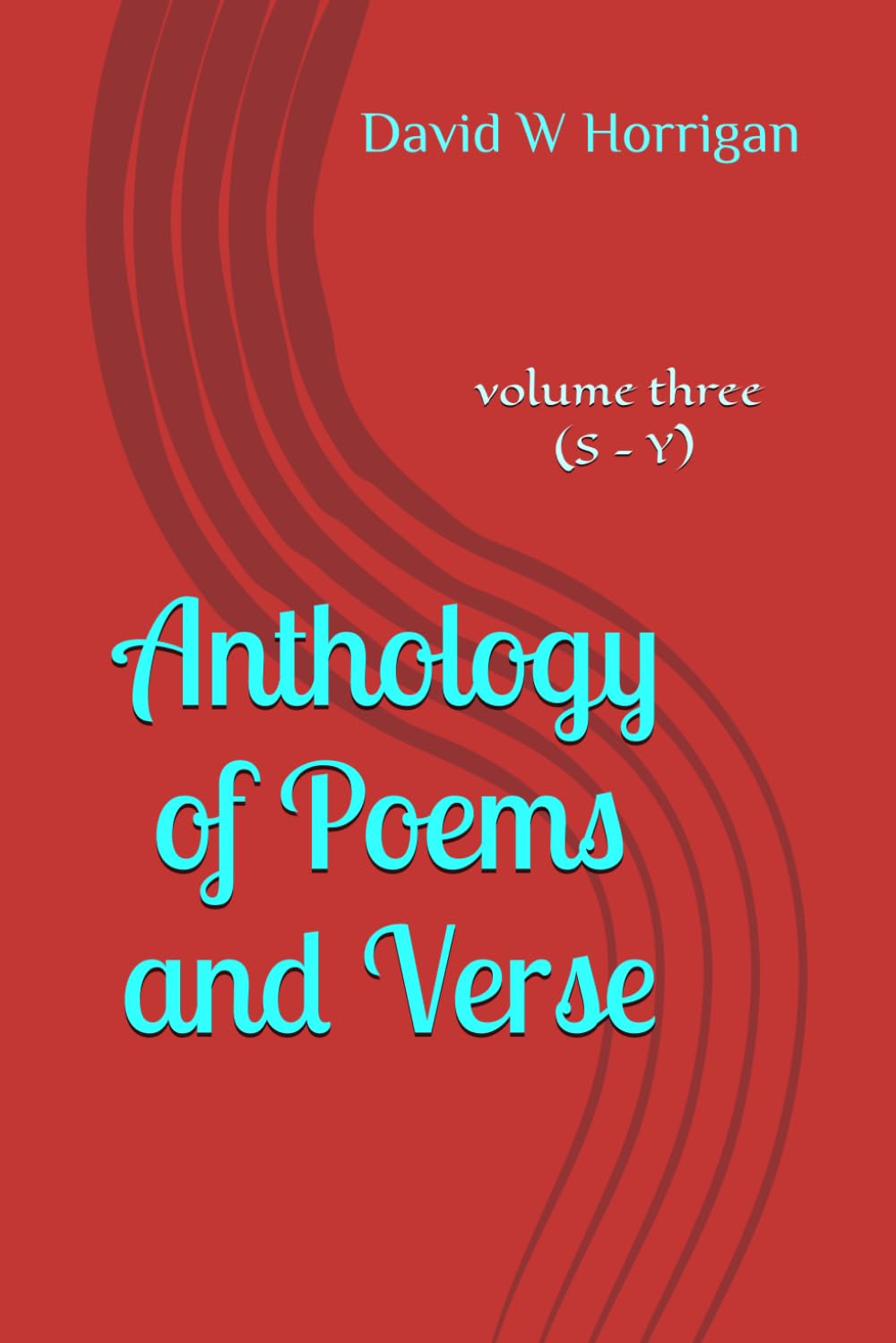 Anthology of Poems and Verse: volume three (S - Y)