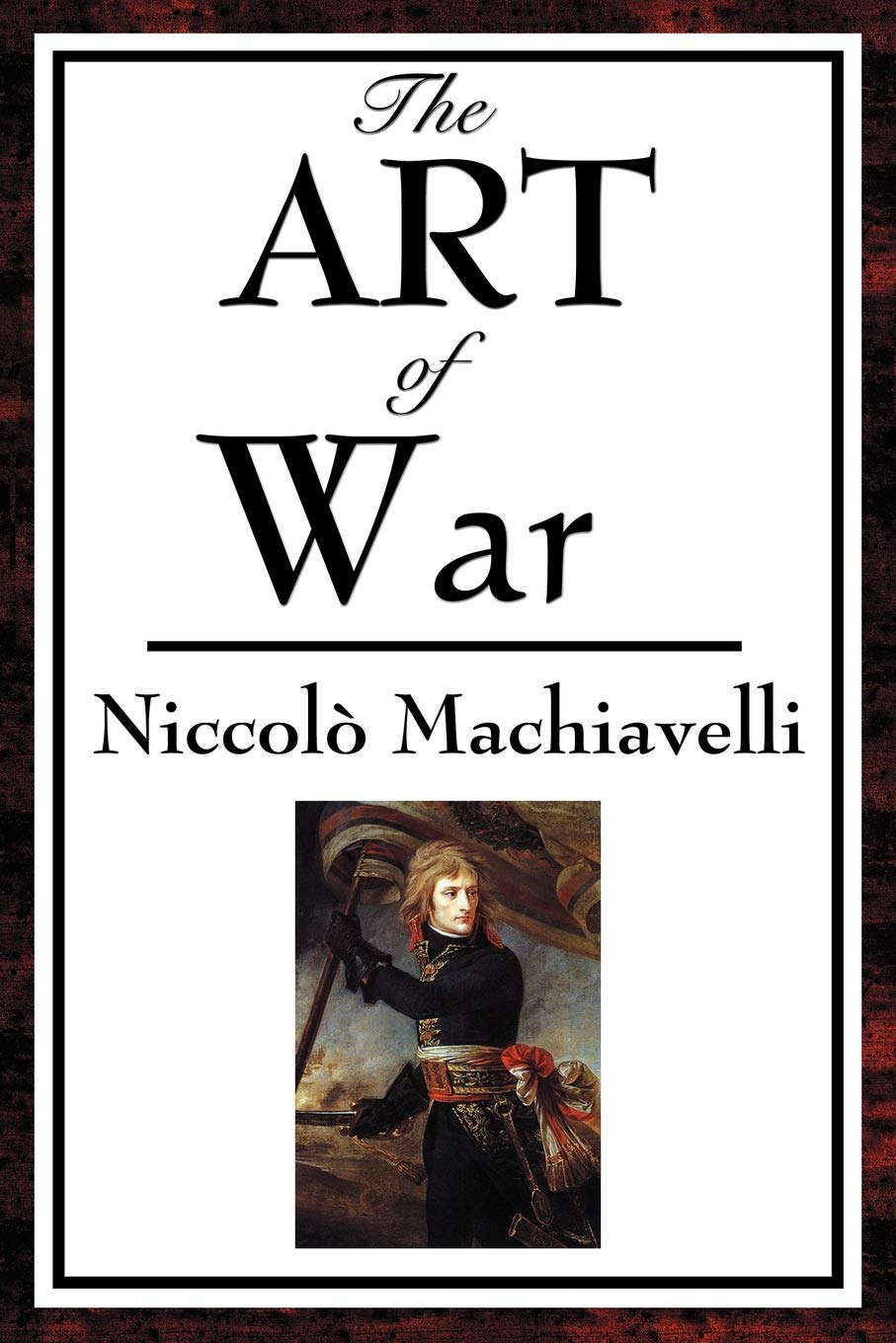The Art of War: A Renaissance Treatise on Strategy, Discipline, and Military Organization