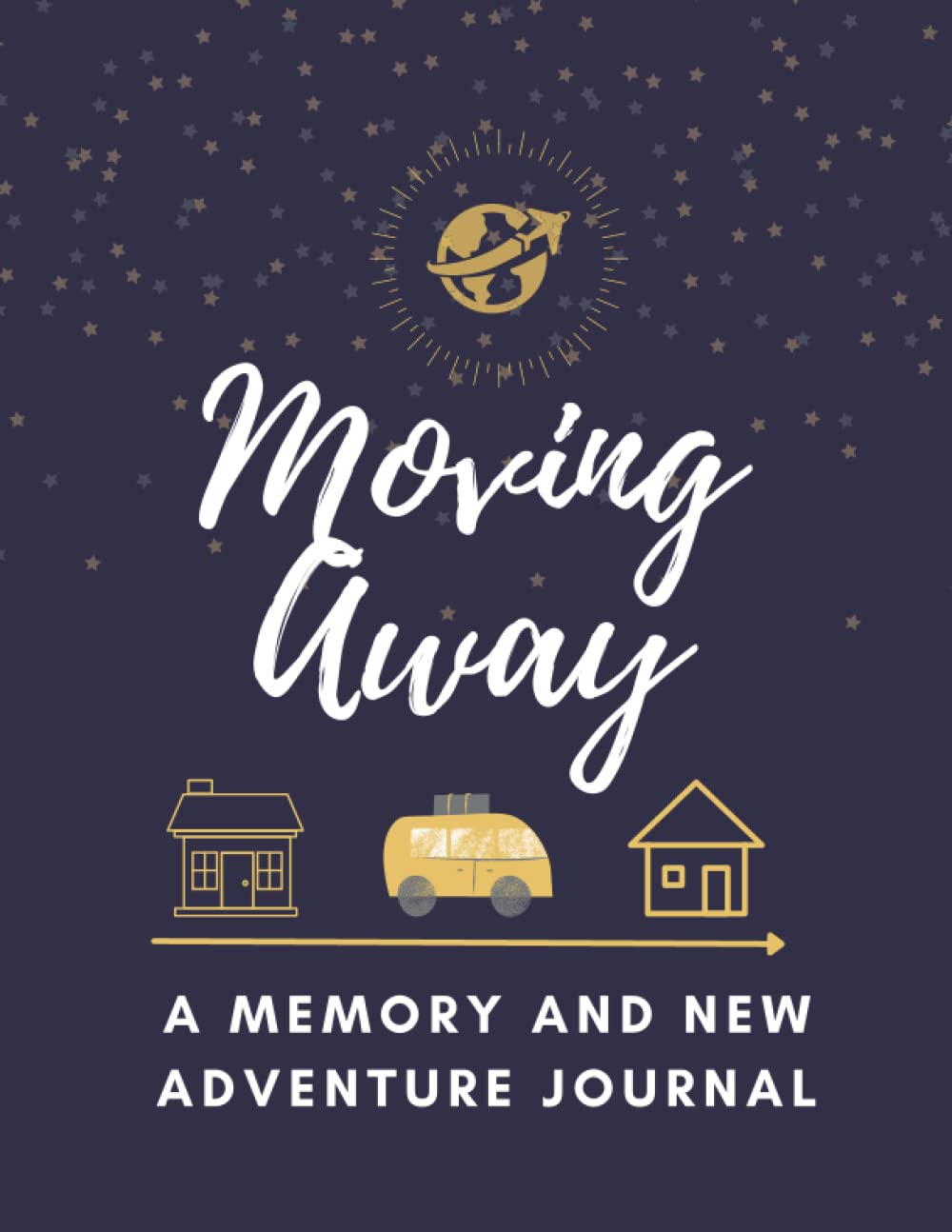 Moving Away: A Memory and New Adventure Journal