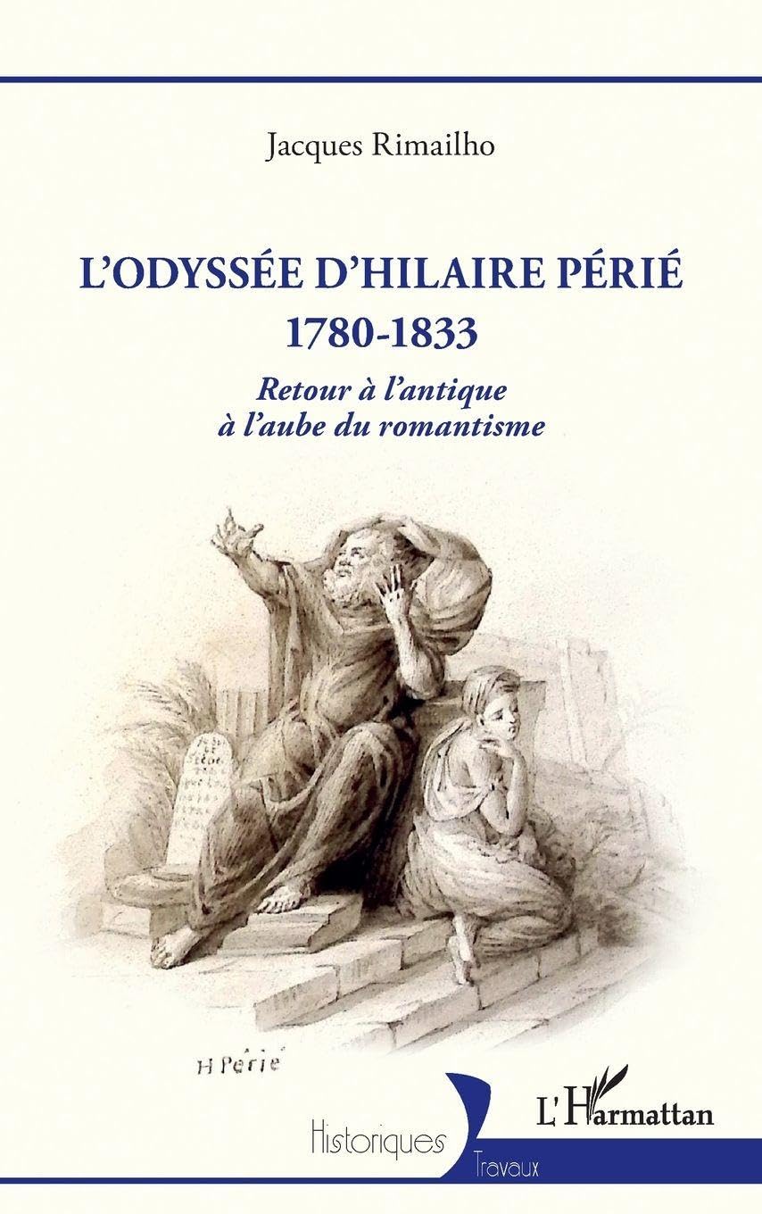 L'odyssée d'Hilaire Périé 1780-1833: Retour à l'antique à l'aube du romantisme (Historiques)