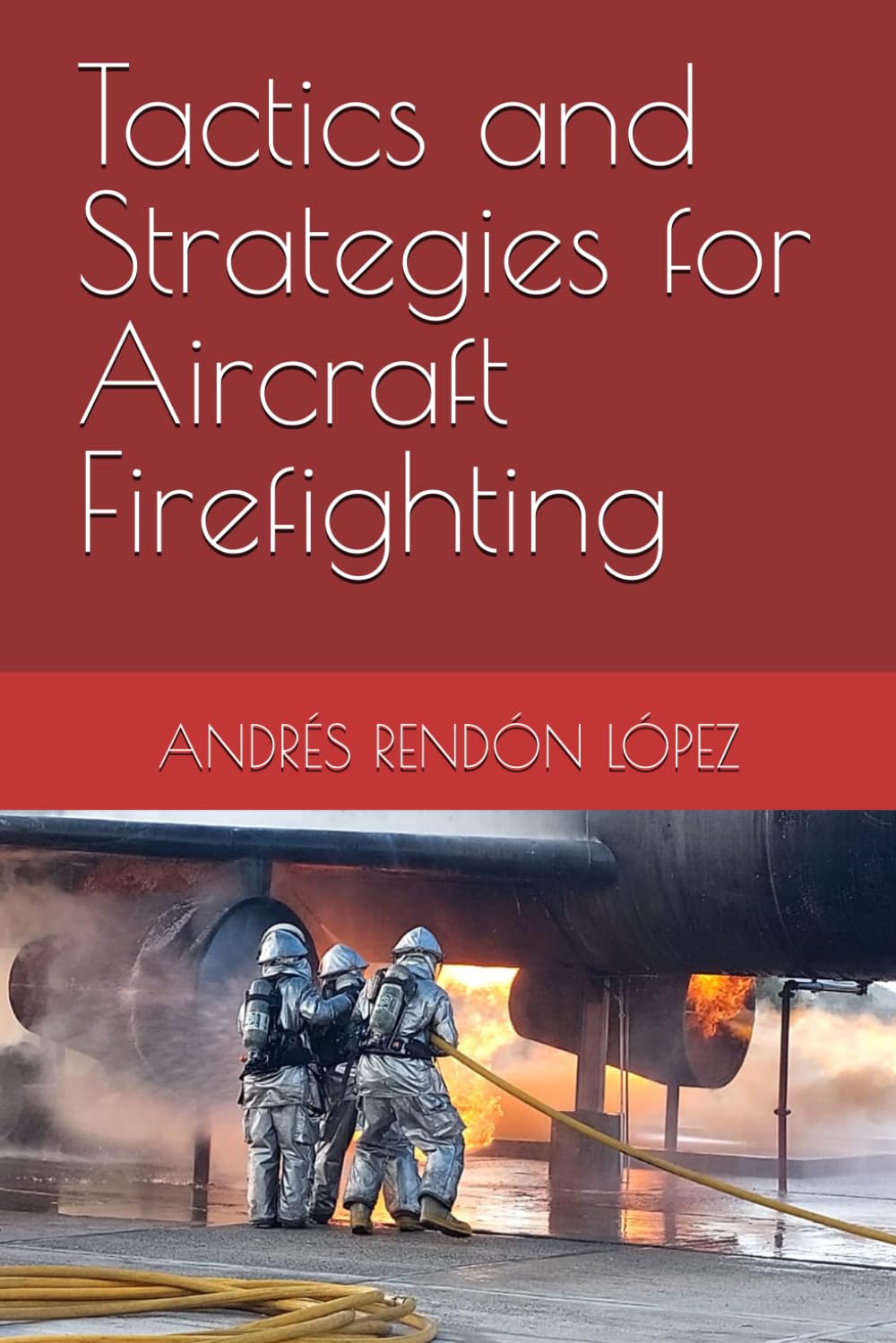 Tactics and Strategies for Aircraft Firefighting