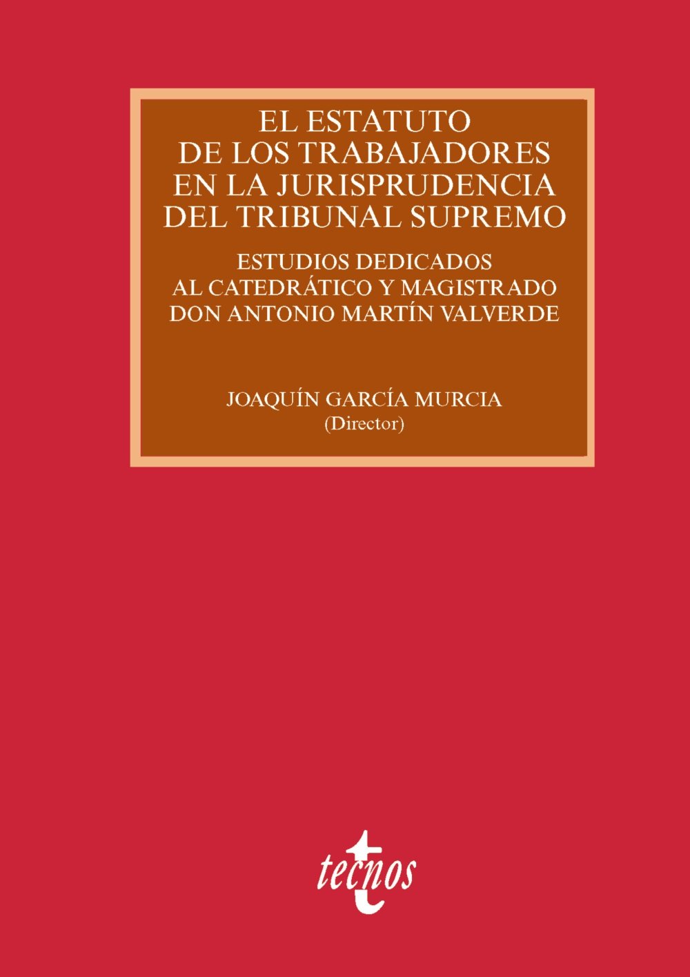 El Estatuto de los Trabajadores en la jurisprudencia del Tribunal Supremo: Estudios dedicados al catedrático y magistrado don Antonio Martín Valverde