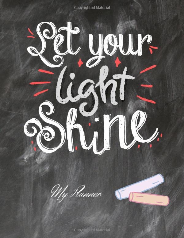 Let Your Light Shine. My Planner: Monthly/Weekly Planner, Your Time Organizer, Log, Calendar for Woman, Your Goals and Accomplishments (8,5x11)