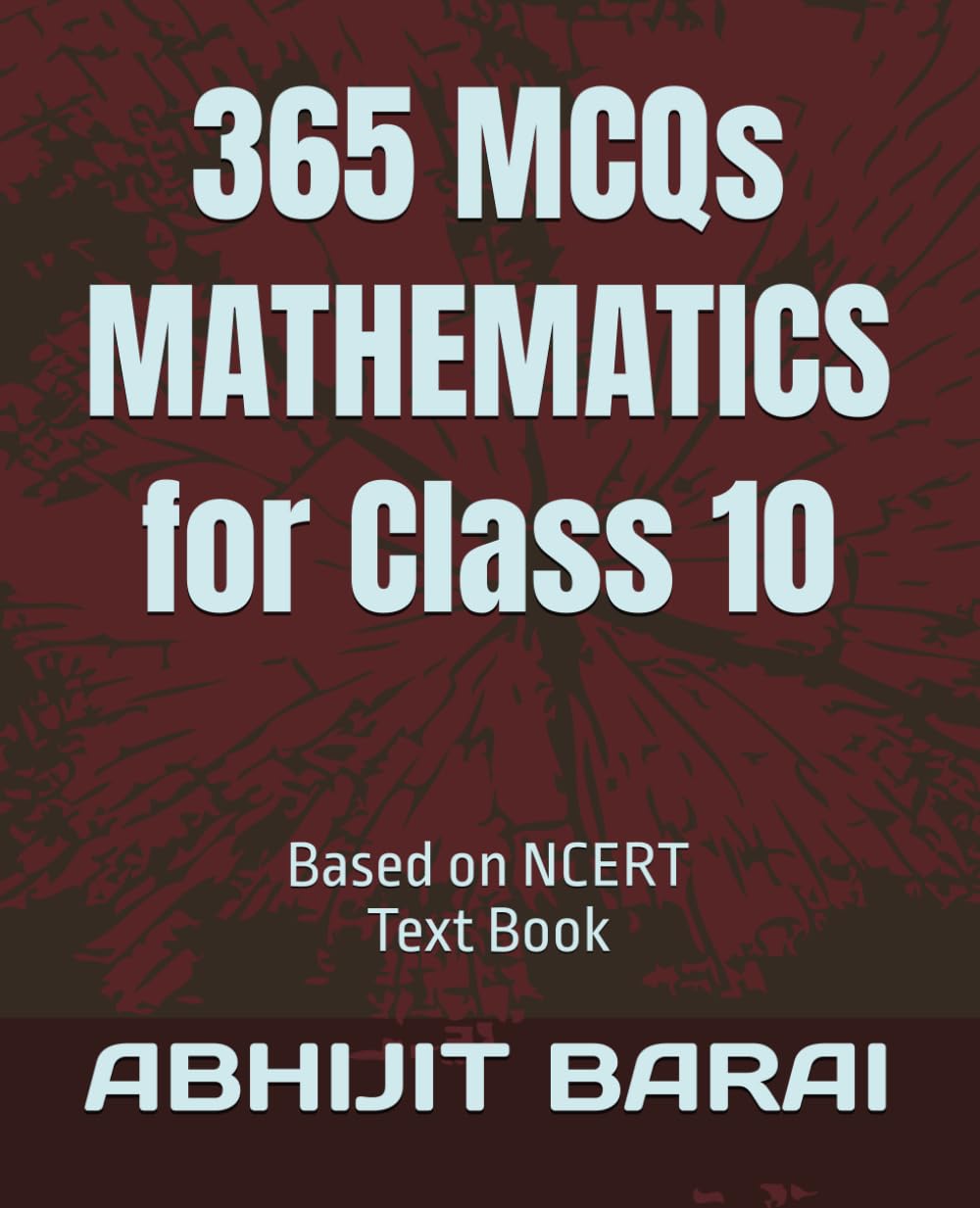 365 MCQs MATHEMATICS for Class 10: Based on NCERT Text Book