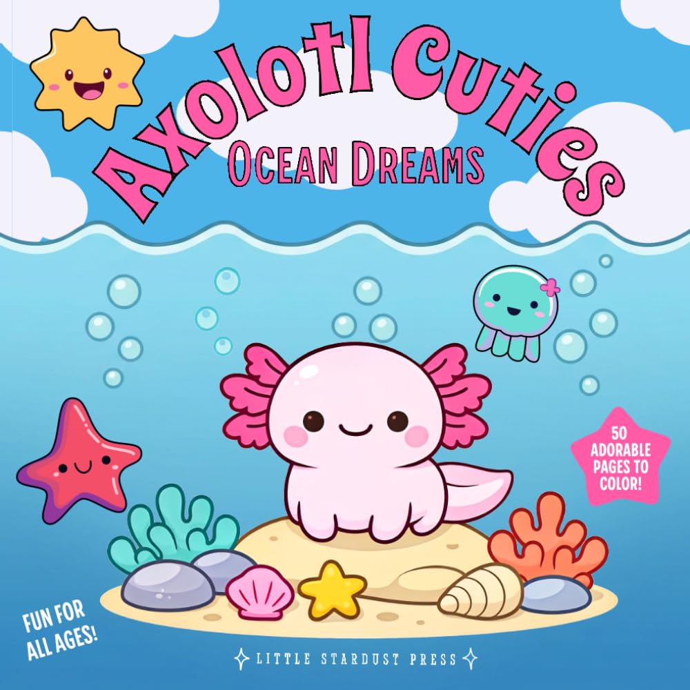 Axolotl Cuties: Ocean Dreams: Bold & Easy Coloring Book for Adults & Teens Featuring Cute Axolotls, Cozy Ocean Scenes, Simple Designs, and Stress Relief Fun (The Cuties Collection)