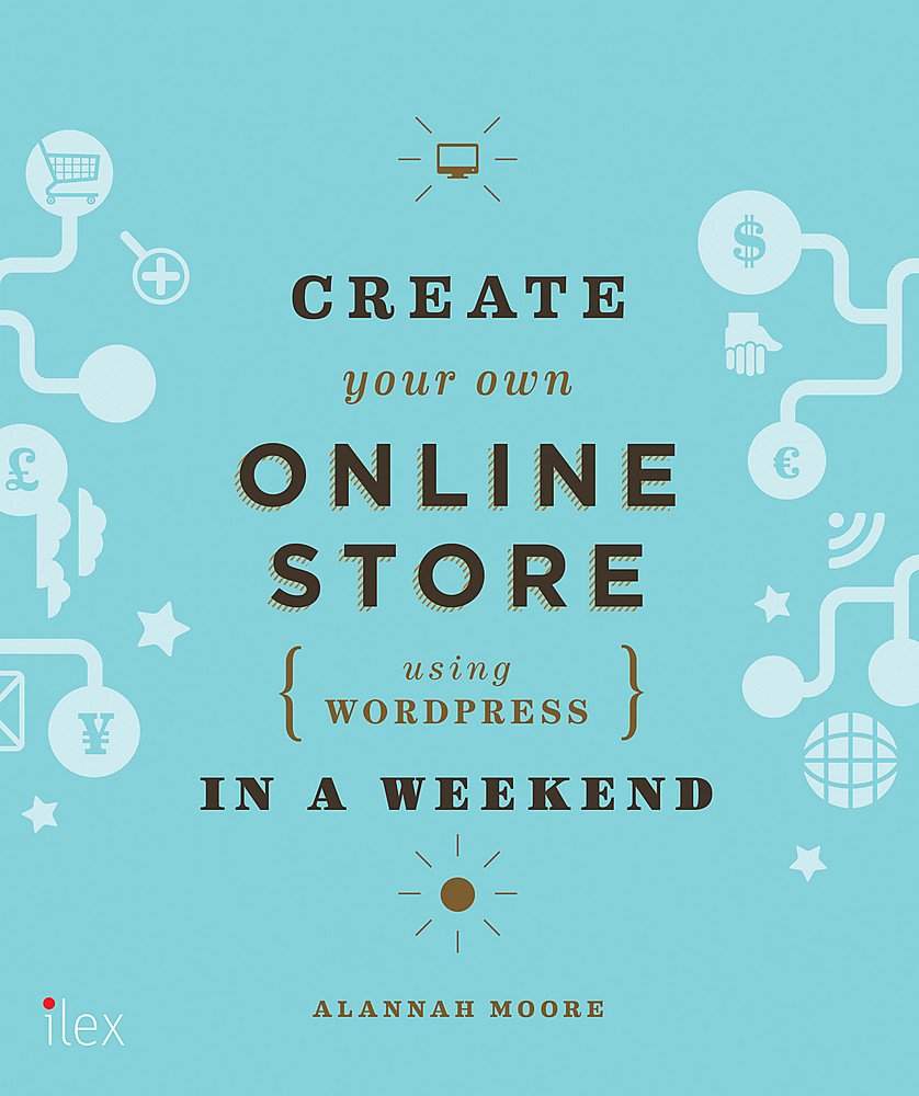 Create Your Own Online Store (Using WordPress) in a Weekend