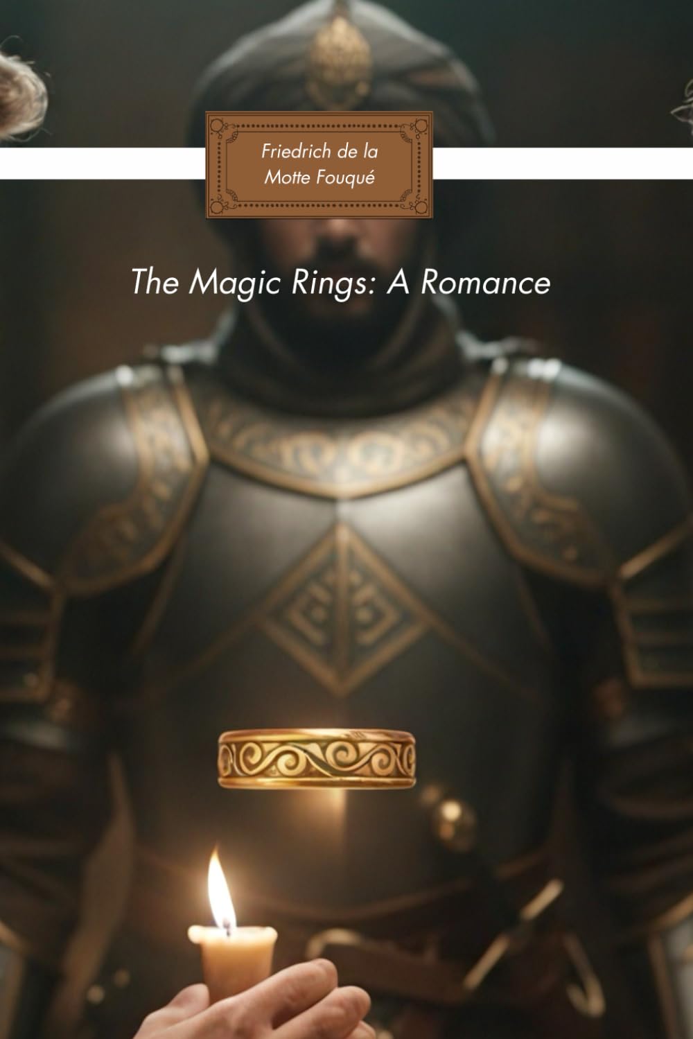 The Magic Ring, a Knightly Romance: A Knightly Romance of Love, Honor, and Enchantment (Annoteted) All Three Volums