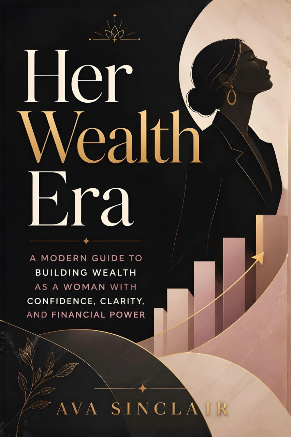 Her Wealth Era: A Modern Guide to Building Wealth as a Woman with Confidence, Clarity, and Financial Power