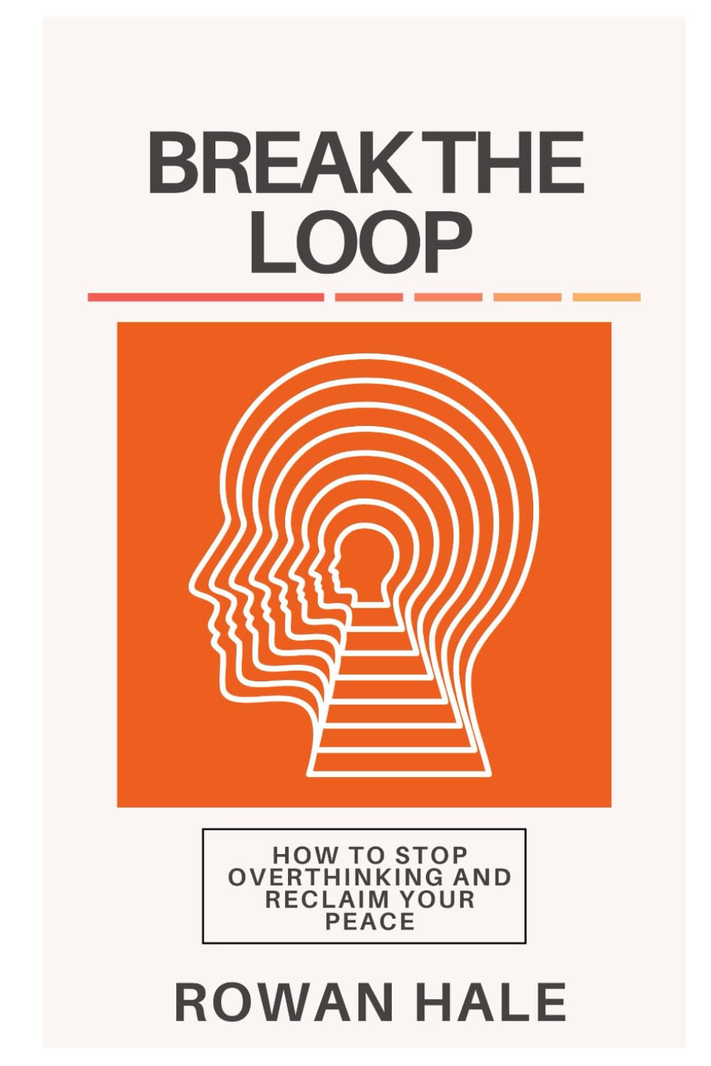 Break the Loop: How to Stop Overthinking and Reclaim Your Peace