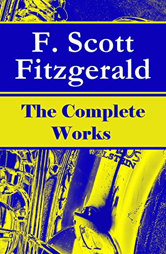 Télécharger The Complete Works of F. Scott Fitzgerald: The Great Gatsby, Tender Is the Night, This Side of Parad PDF Ebook En Ligne