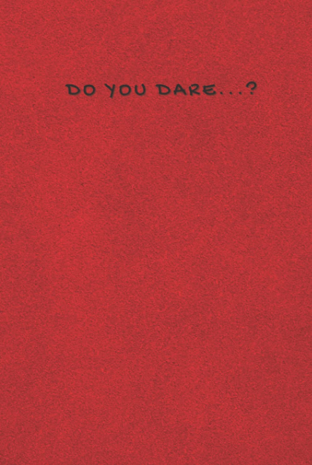 Do You Dare...? Red Notebook, Journal: Red hardcover | Ruled/ lined pages