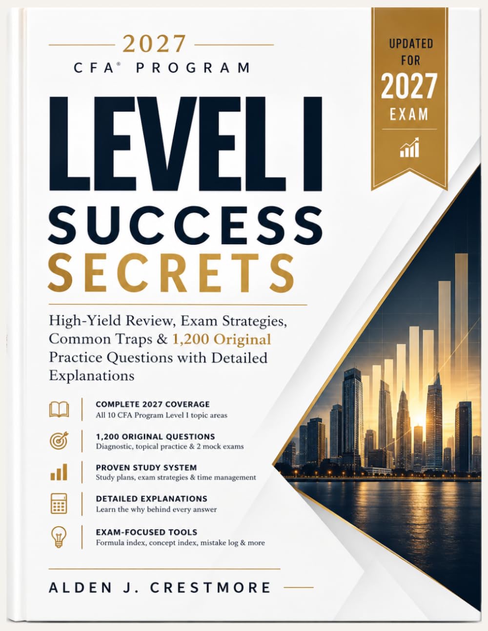 2027 CFA® Program Level I Success Secrets: High-Yield Review, Exam Strategies, Common Traps & 1,200 Original Practice Questions with Detailed Explanations