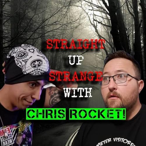 Straight up strange with Chris Rocket!