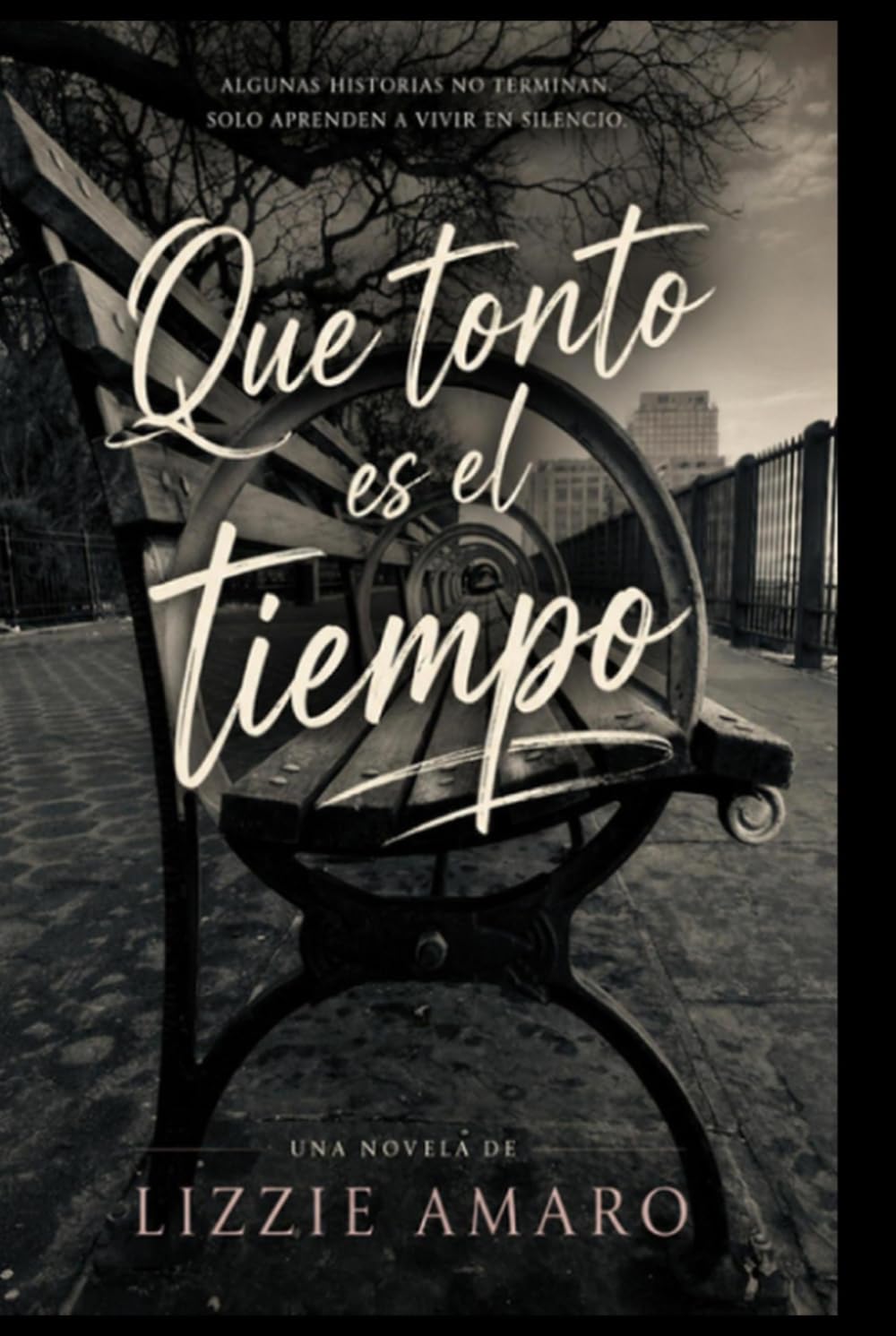 Que tonto es el tiempo: Una historia sobre las personas que dejan huellas imposibles de borrar