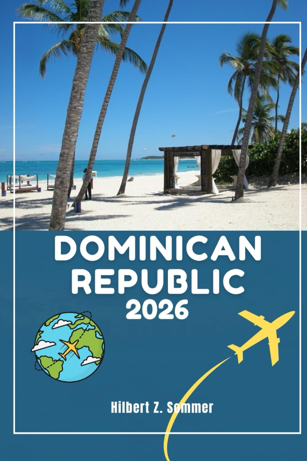 DOMINICAN REPUBLIC TRAVEL GUIDE: 101 Fun and Cool Things to do in and Around Dominican Republic