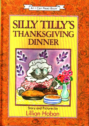 Silly Tilly's Thanksgiving Dinner (An I Can Rea... 0060224223 Book Cover