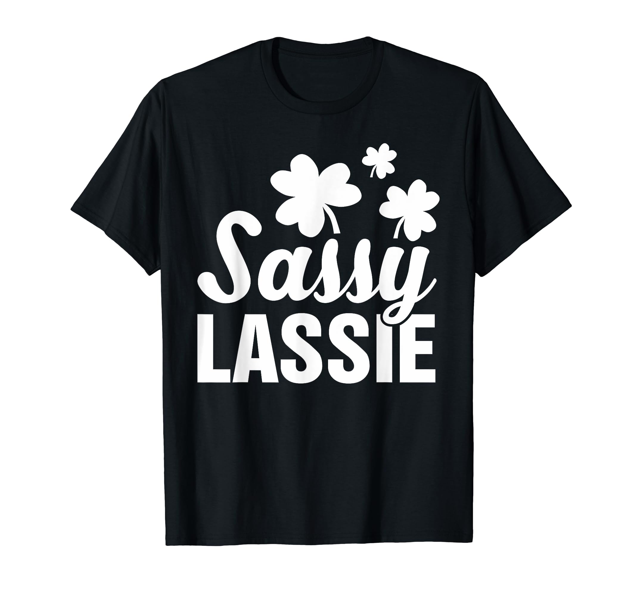 Sasy Lassie Shamrock Lucky - Funny Woman St. Patrick's Day