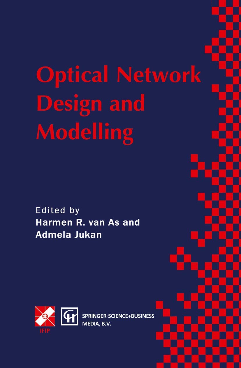 Buy Optical Network Design and Modelling: Ifip Tc6 Working Conference on Optical Network Design and Modelling 24-25 February 1997, Vienna, Austria (Ifip ... in Information and Communication Technology) โ BookShops.in