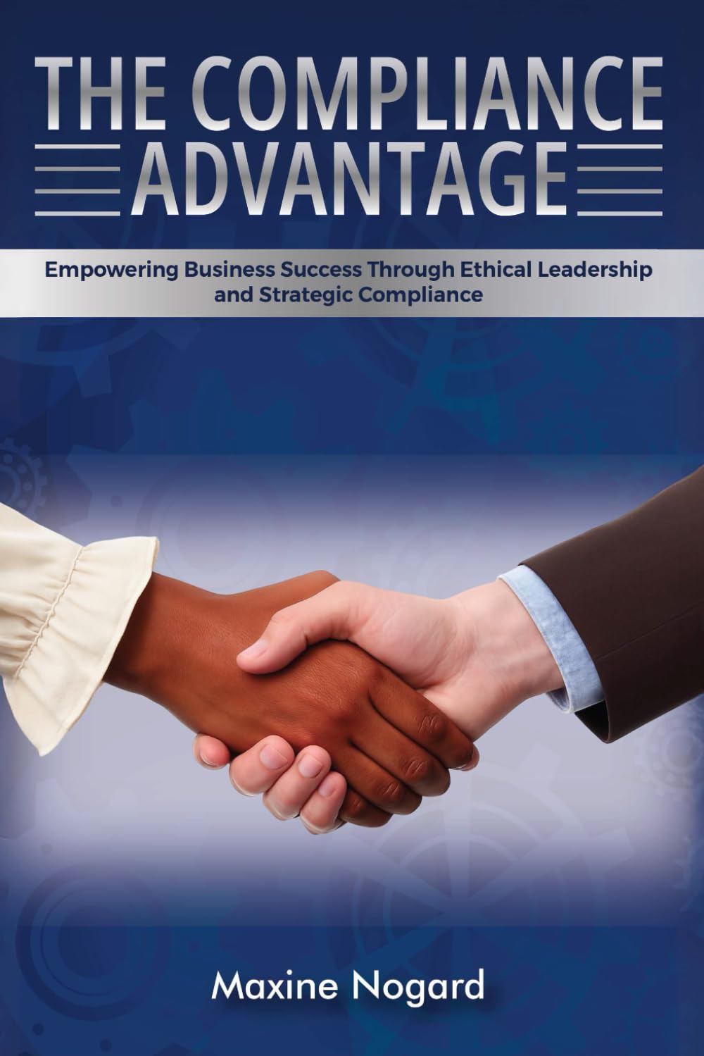 The Compliance Advantage: Empowering Business Success Through Ethical Leadership and Strategic Compliance