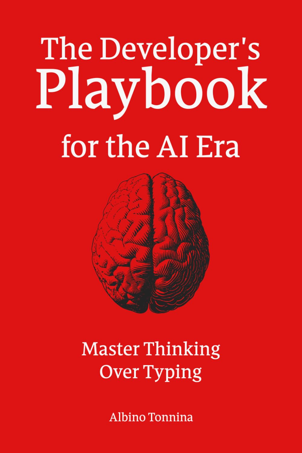 The Developer's Playbook for the AI Era: Master Thinking Over Typing