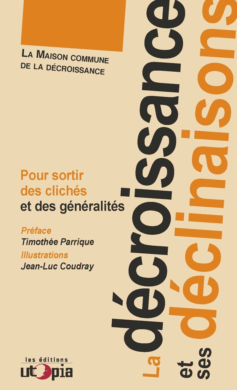 LA DECROISSANCE ET SES DECLINAISONS: Pour sortir des clichés et des généralités