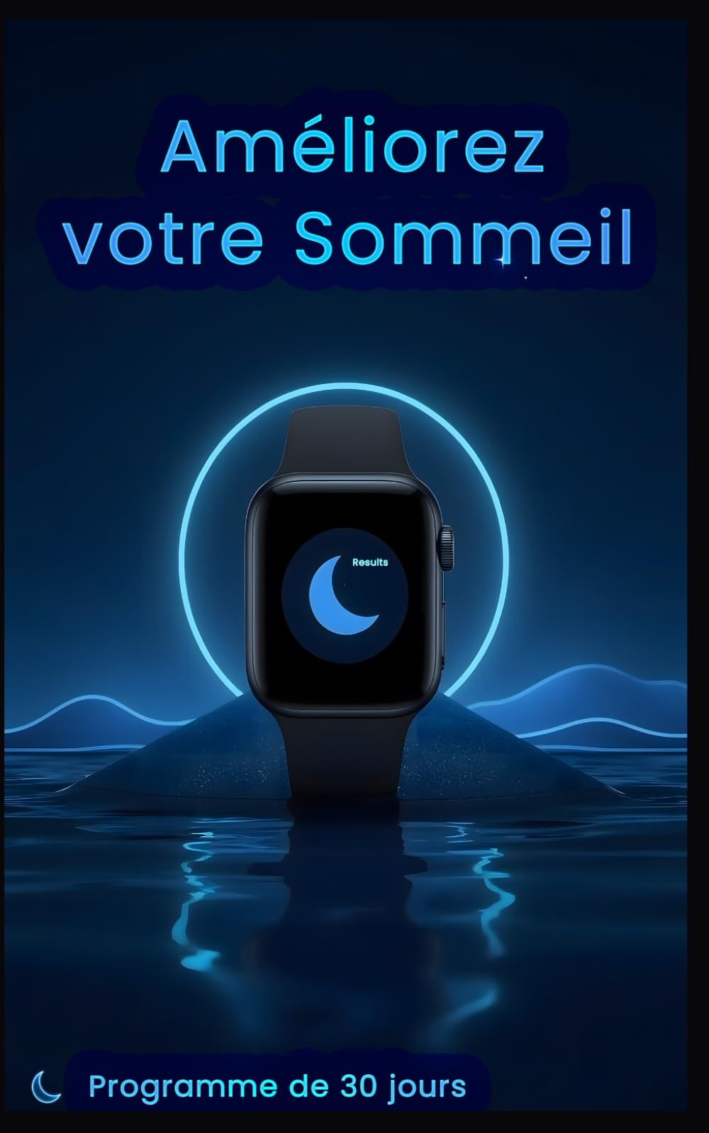 Améliorez votre Sommeil grâce à votre Montre Connectée: Programme pratique de 30 jours — Compatible avec tous les modèles