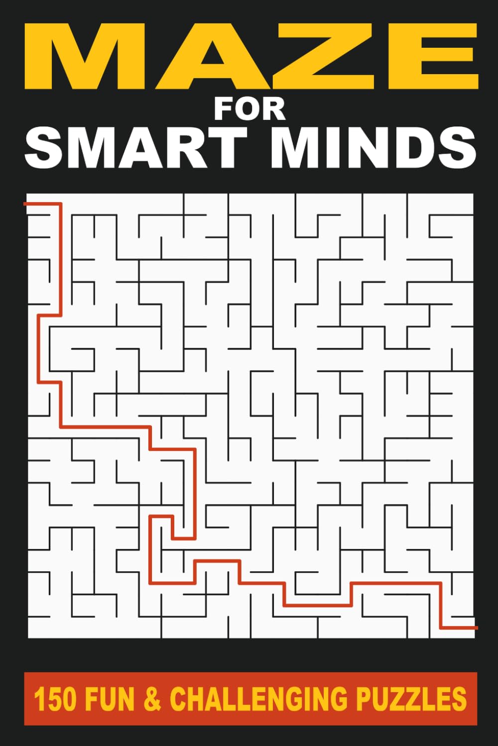 Maze for Smart Minds: 150 fun and challenging puzzles (Smart Mind Puzzles)