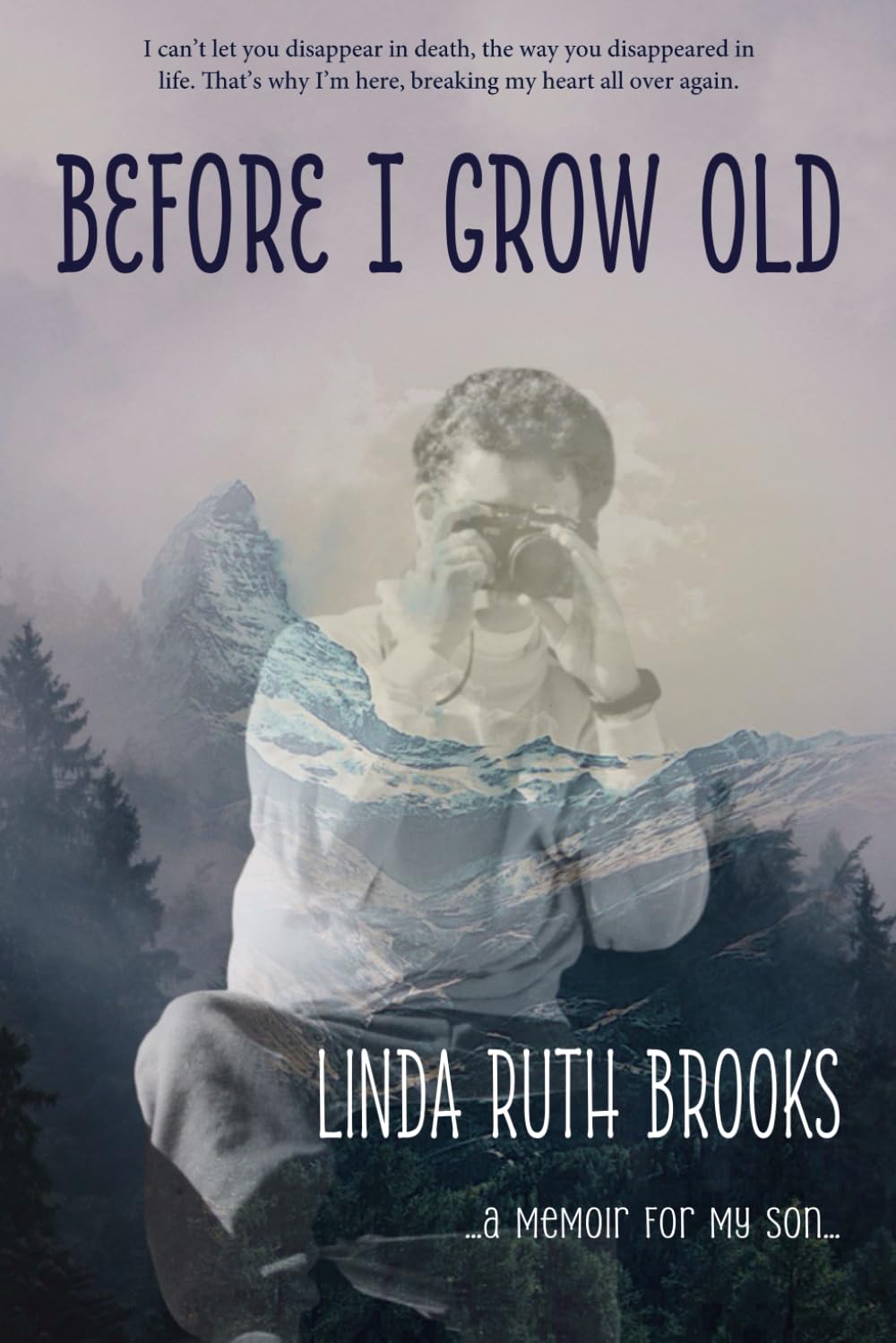 Before I grow old...: memoir for my son