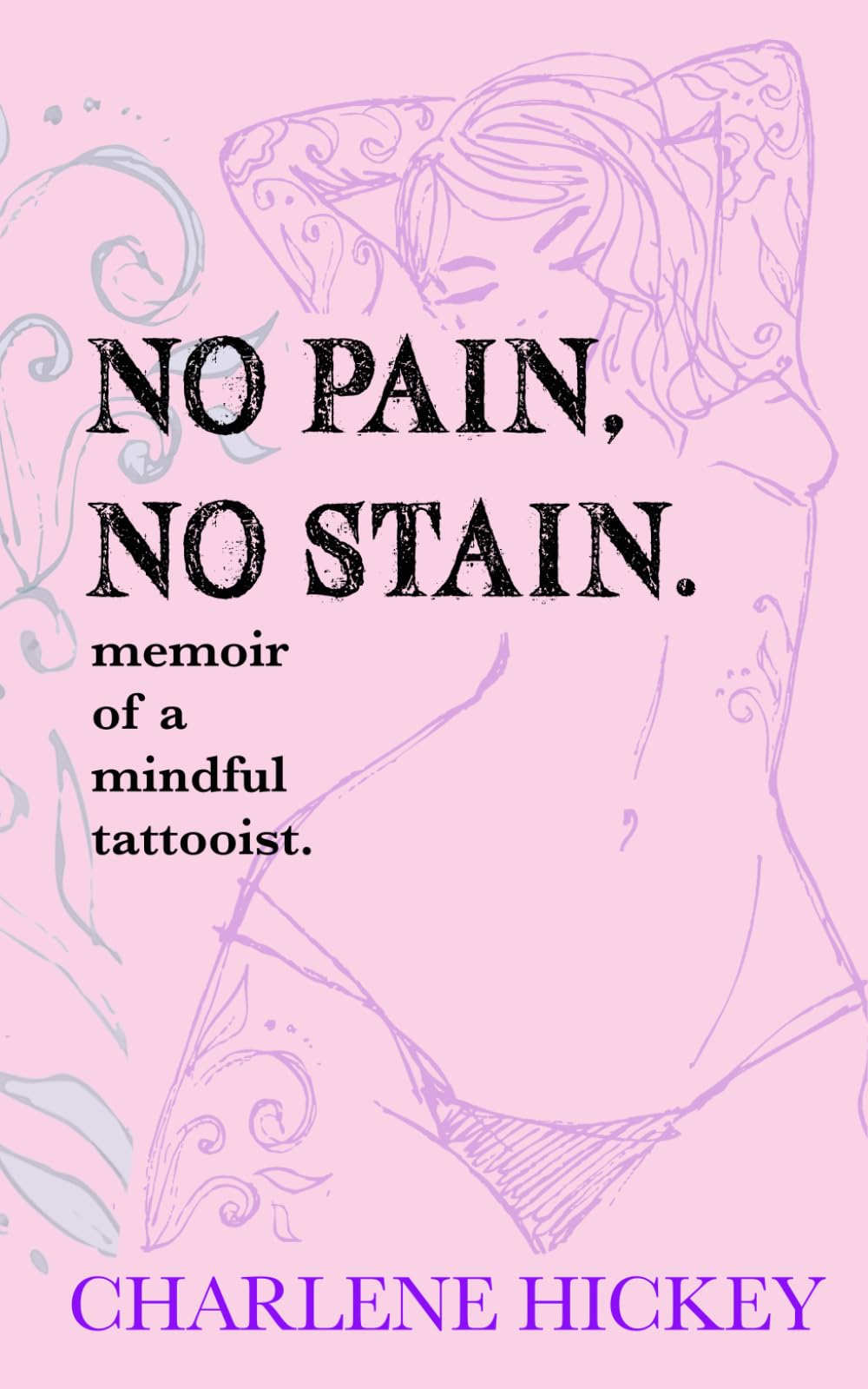 No Pain, No Stain: Memoir of a Mindful Tattooist