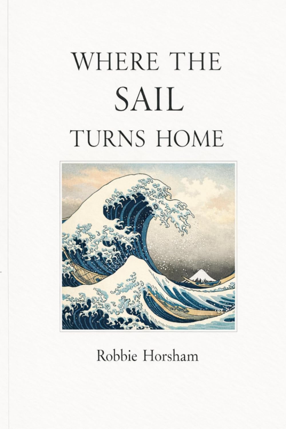 Where the Sail Turns Home: A Book of Crossings, Stillness, and Enough and when you need a Quiet Book About What Matters and What Doesn’t