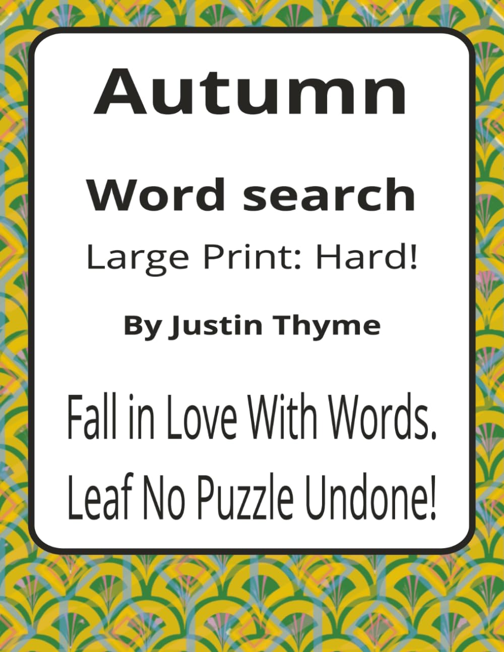Autumn Large Print Word Search Puzzle Book: Large Print Word Searches about Harvest, Seasonal Food, Markets, and More | 8.5 x 11 inches, 116 pages | ... From Paddock to Plate Series by Justin Thyme)