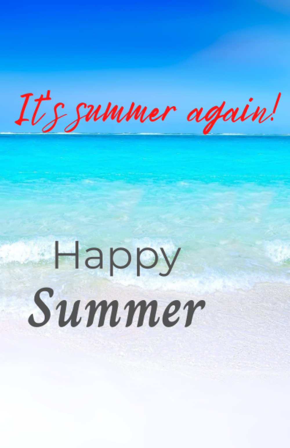 Happy summer: A happy summer to remember.