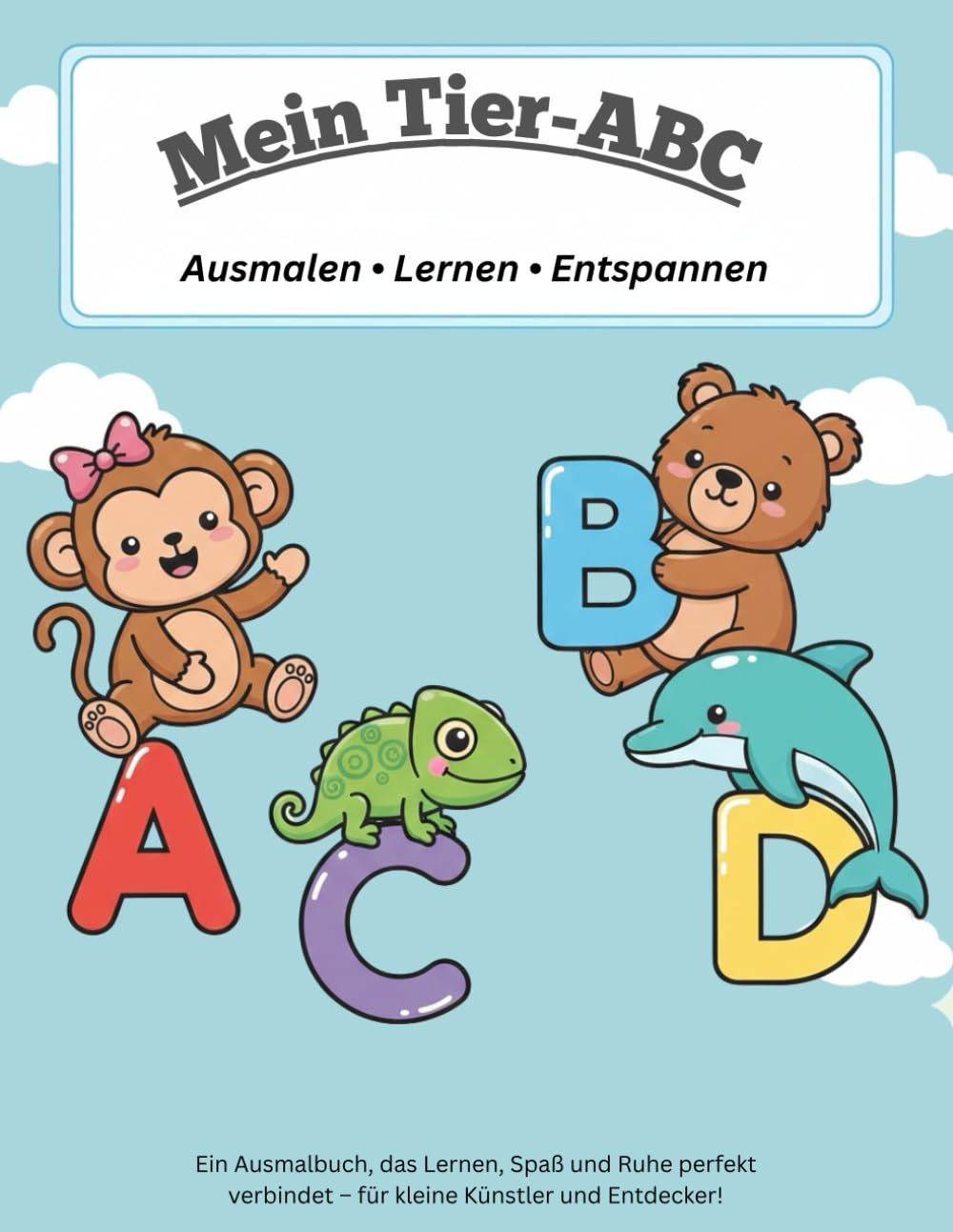 Mein erstes Tier ABC: Ausmalen - Lernen - Entspannen