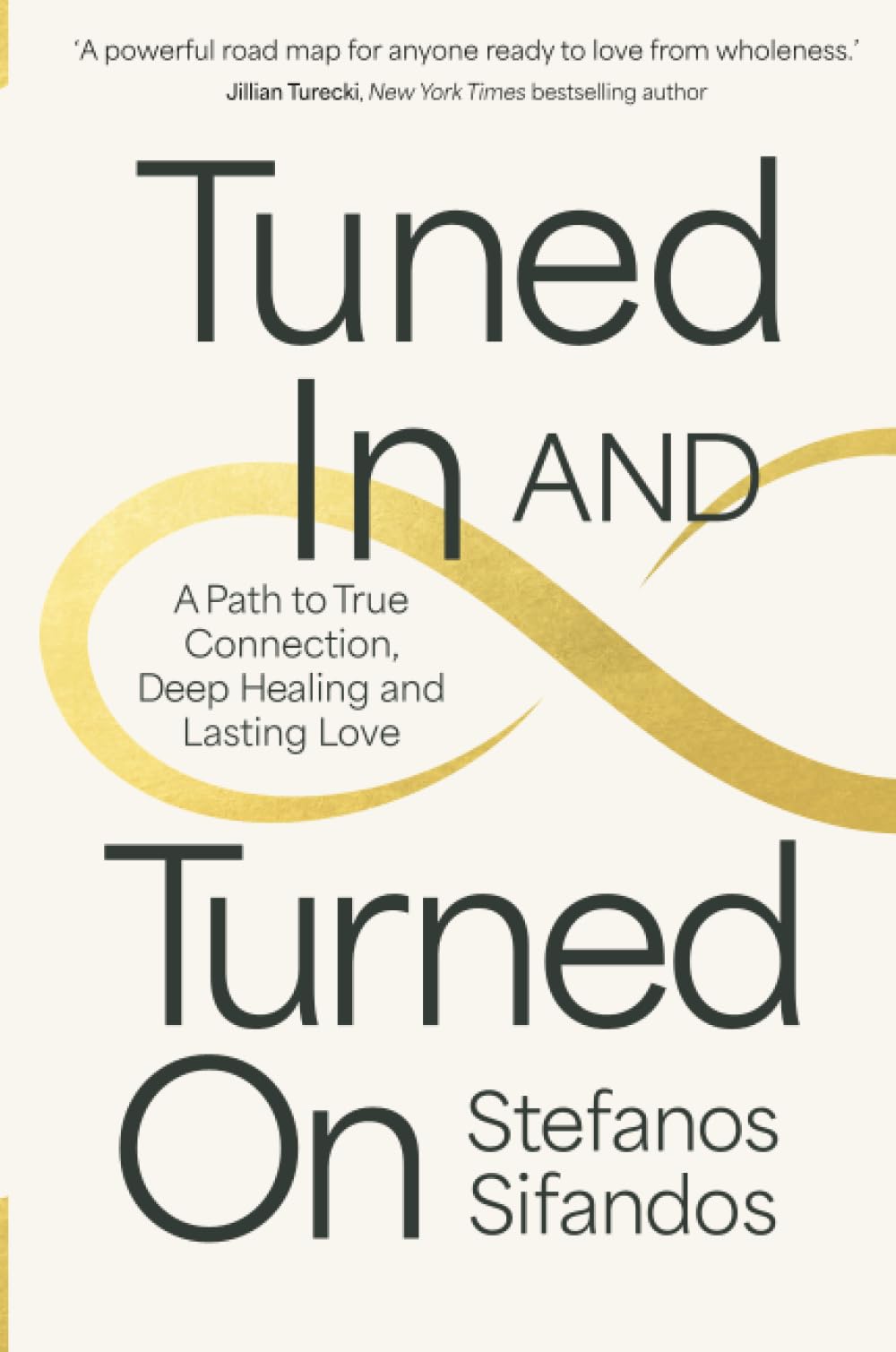 Tuned In and Turned On: A Path to True Connection, Deep Healing and Lasting Love