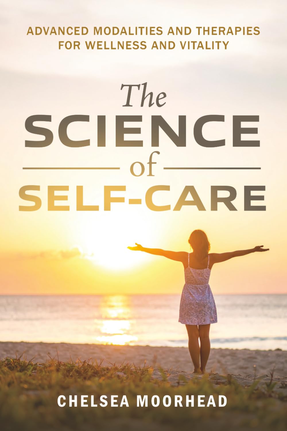 The Science of Self-Care: Advanced Modalities and Therapies for Wellness and Vitality