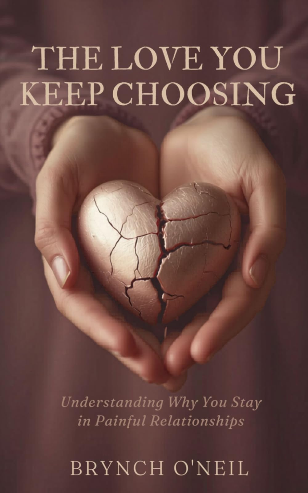 The Love You Keep Choosing: Understanding Why You Stay in Painful Relationships