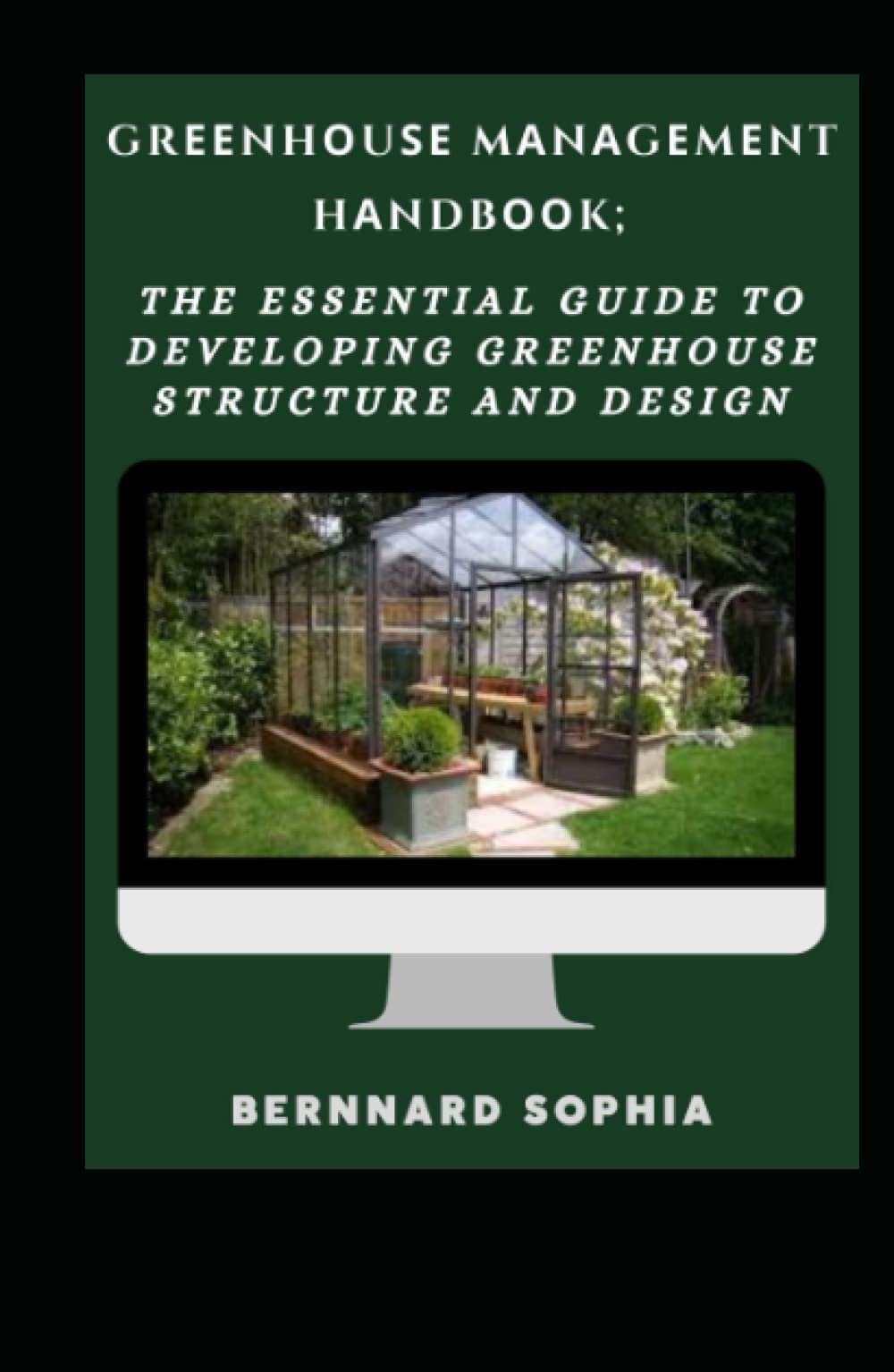 Grееnhоuѕе Mаnаgеmеnt Hаndbооk;: Thе Eѕѕеntіаl Guіdе Tо Dеvеlоріng Grееnhоuѕе Struсturе And Dеѕіgn