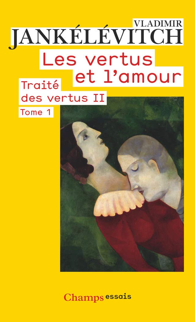 Les Vertus et l'amour: Traité des vertus II (1)