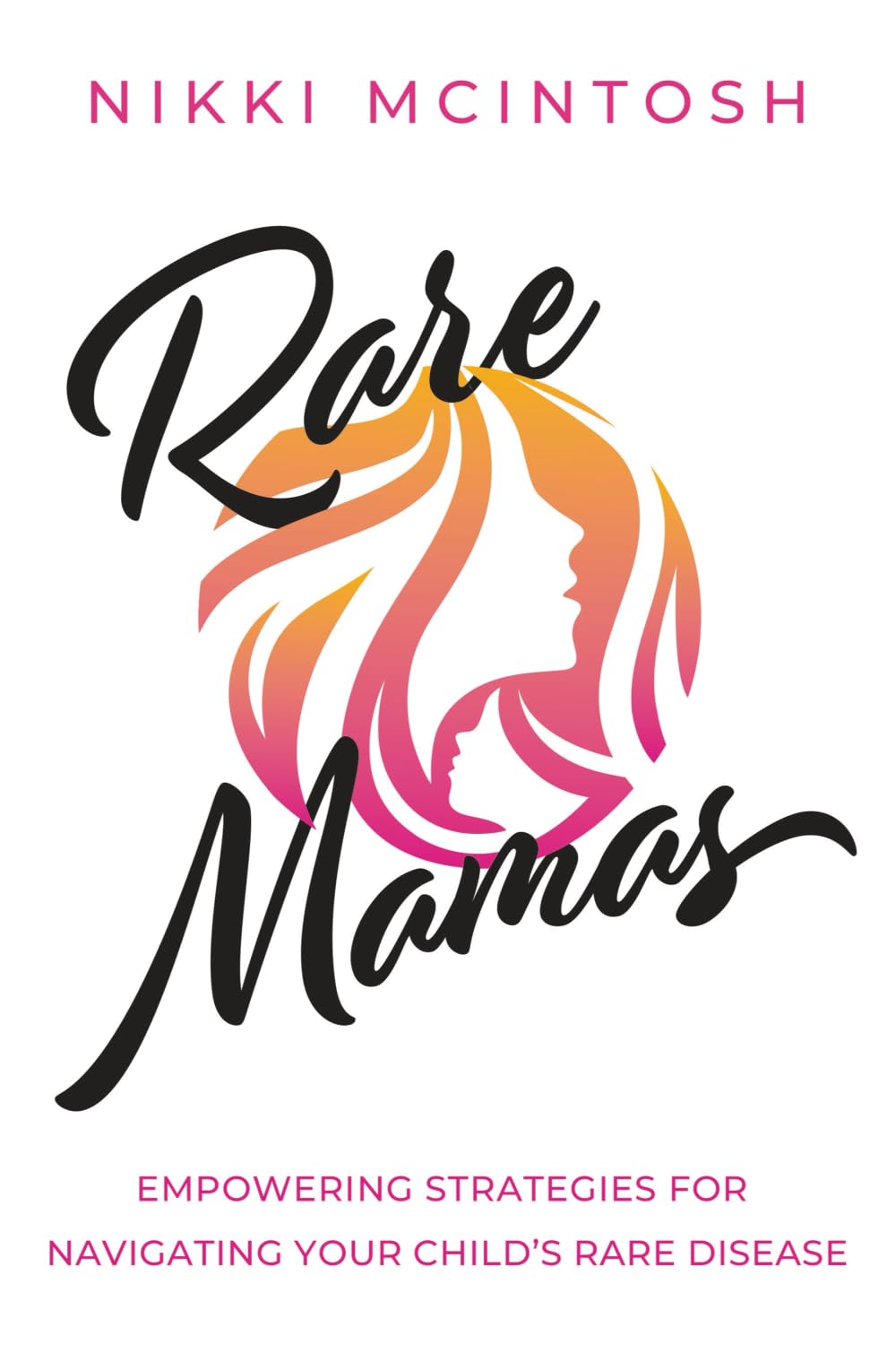 Rare Mamas: Empowering Strategies for Navigating Your Child's Rare Disease
