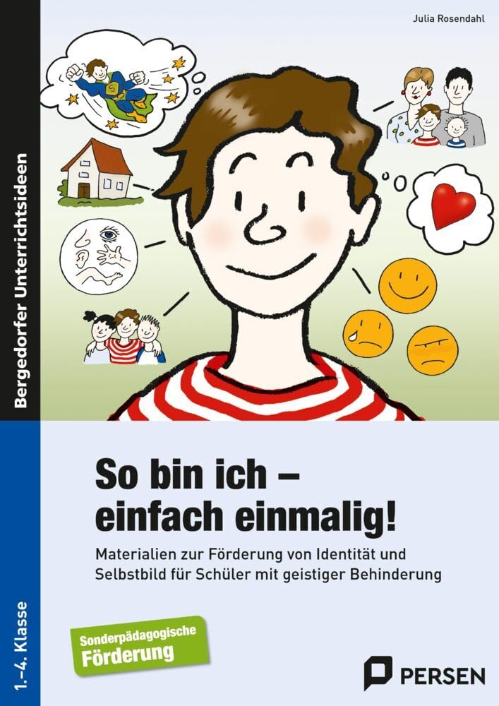 So bin ich - einfach einmalig!: Materialien zur Förderung von Identität und Selbst bild für Schüler mit geistiger Behinderung (1. bis 4. Klasse)