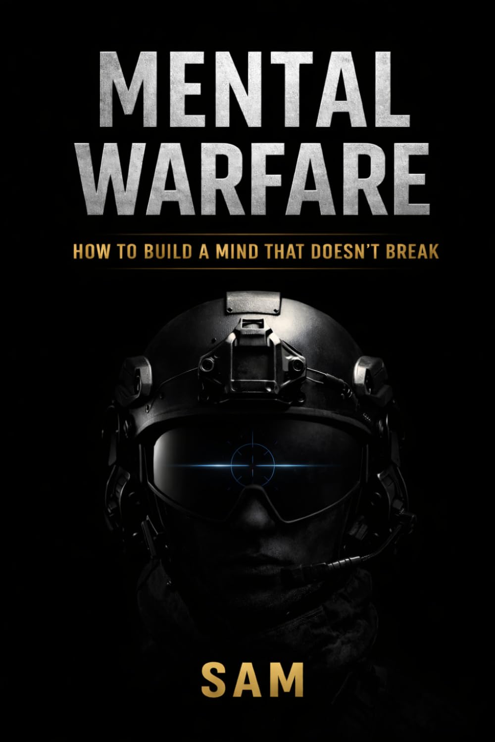 Mental Warfare: How to build a mind that doesn't break