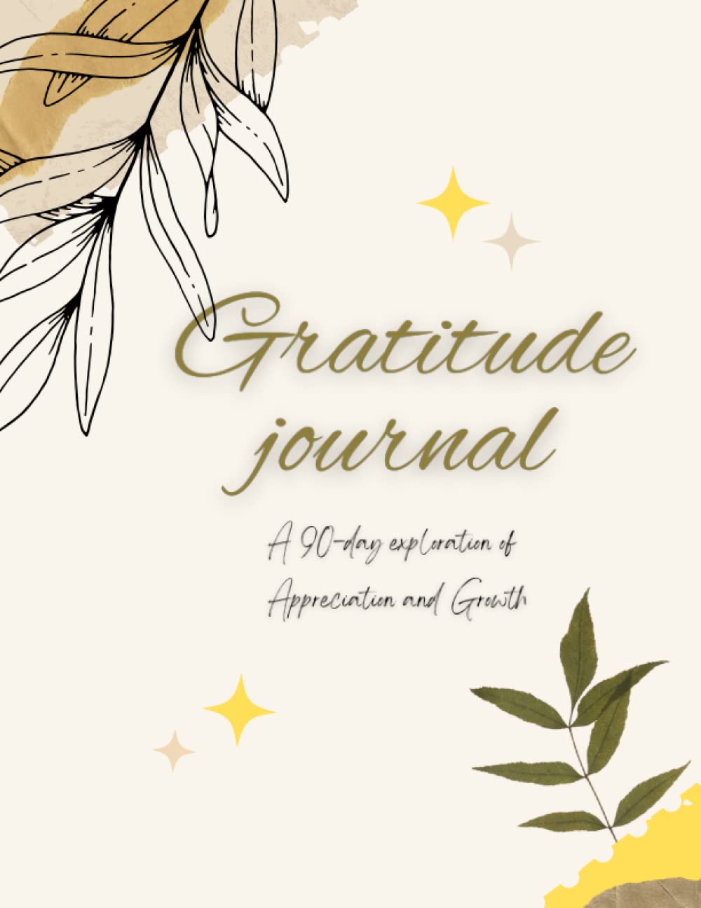 Gratitude Journal – A 90-day exploration of Appreciation and Growth: guided and undated with prompts and quotes Gratitude Journal – A 90-day exploration of Appreciation and Growth: guided and undated with prompts and quotes