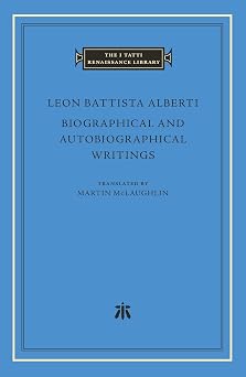 Biographical and Autobiographical Writings The I Tatti Renaissance Library