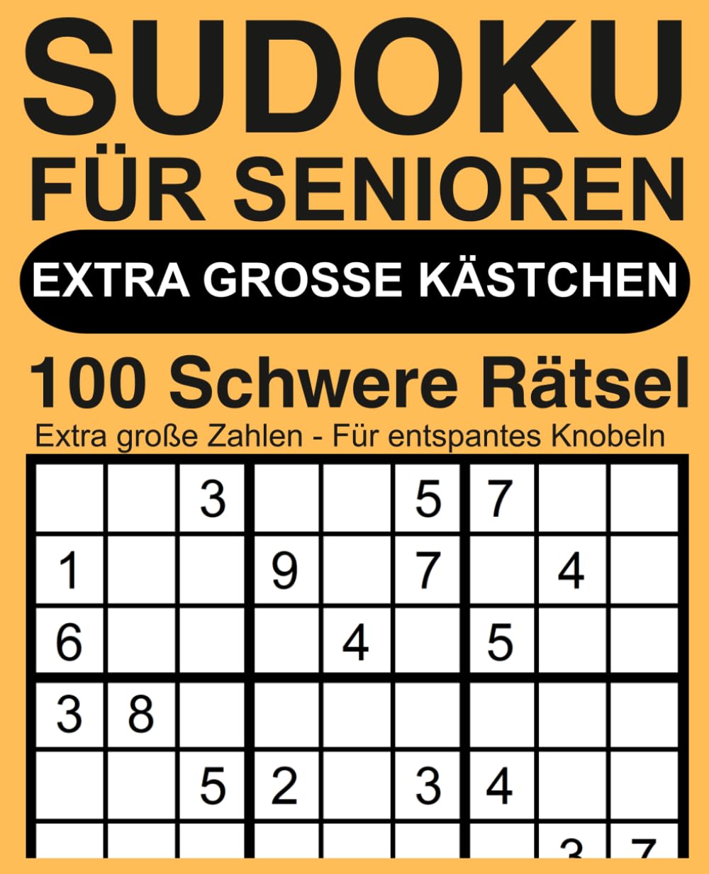 Sudoku für Senioren – Extra große Kästchen: 100 schwere Rätsel mit extra großen Zahlen
