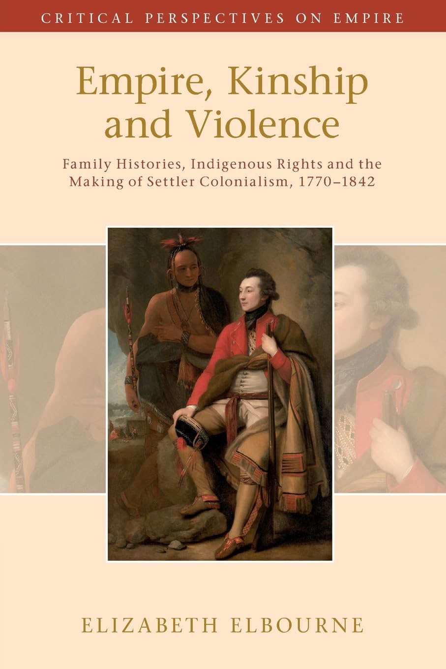 Empire, Kinship and Violence: Family Histories,. Elbourne, Elbourne,**